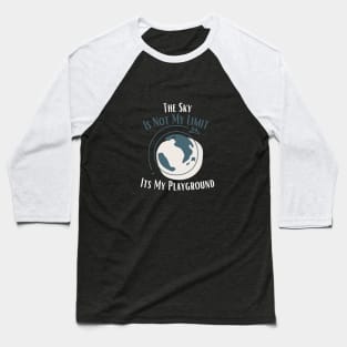 The Sky Is Not My Limit Its My Playground Baseball T-Shirt